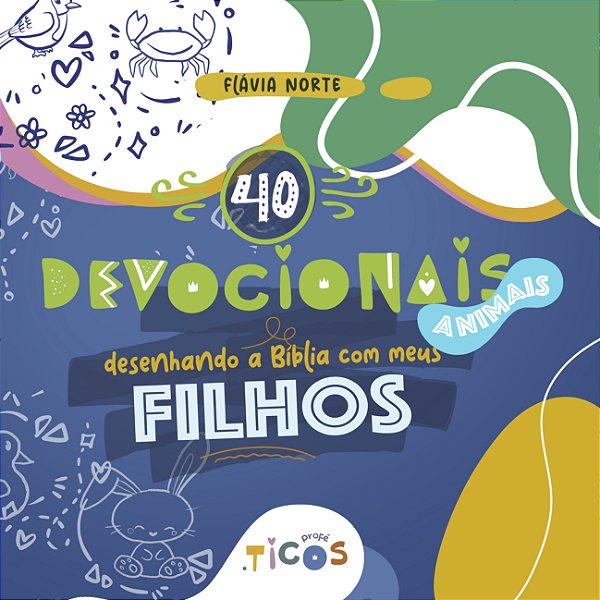 Desenhando a Bíblia com os meus Filhos - Animais - 40 Devocionais
