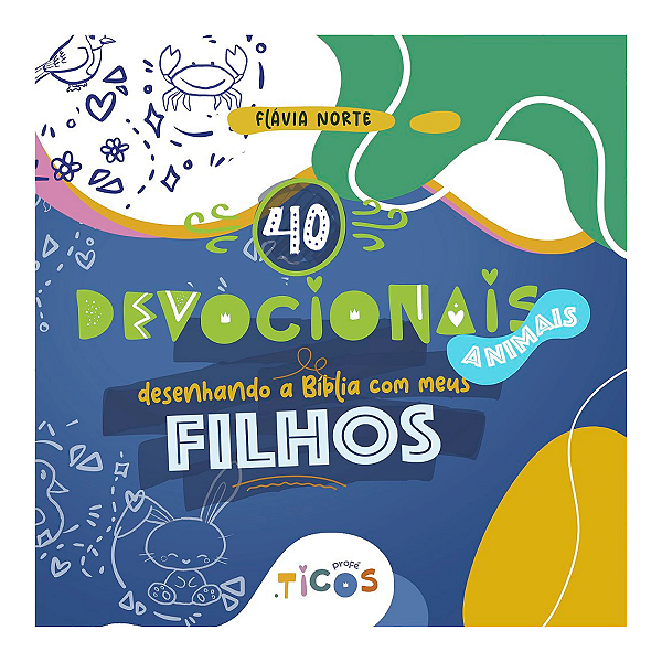 Desenhando a Bíblia com os meus Filhos - Animais - 40 Devocionais