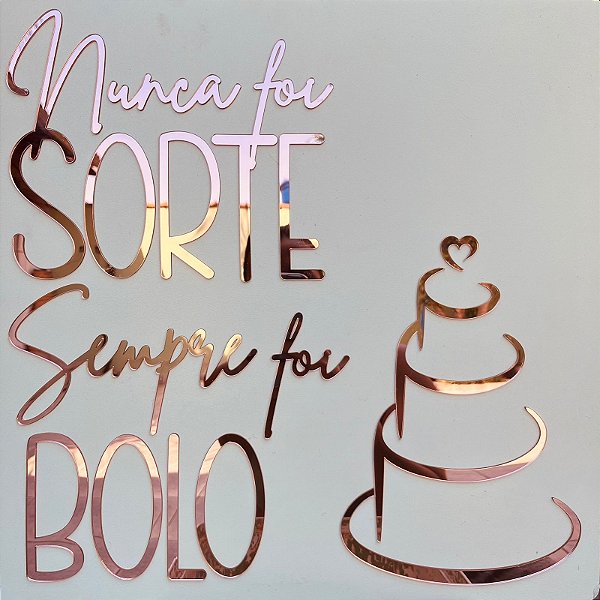 Aplique de Parede Acrílico Recorte Decorativo em Acrílico Nunca Foi Sorte Sempre Foi Bolo