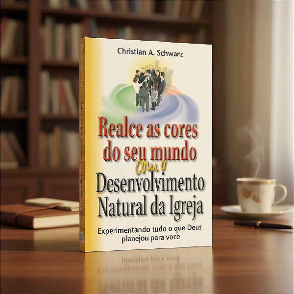 Realce as Cores do Seu Mundo com o Desenvolvimento Natural da Igreja