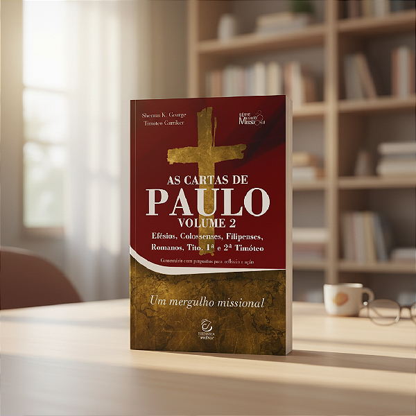 As Cartas de Paulo – Vol. 2: Efésios, Colossenses, Filipenses, Romanos, Tito, 1ª e 2ª Timóteo