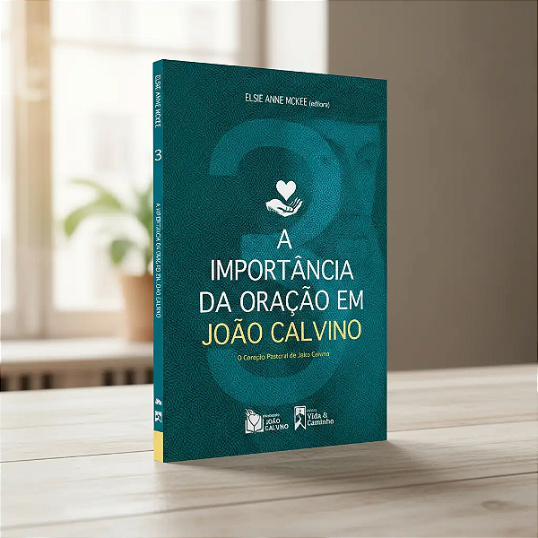 A Importância da Oração em João Calvino