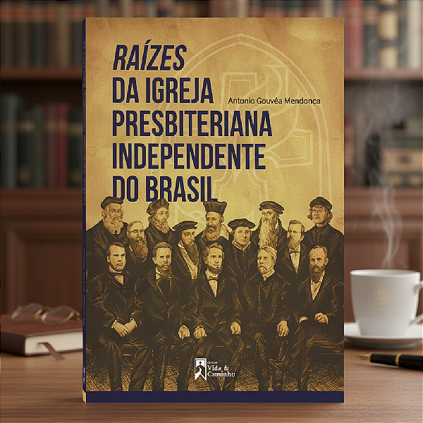 Raízes da Igreja Presbiteriana Independente do Brasil