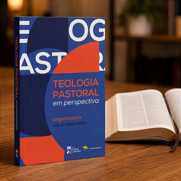 TEOLOGIA PASTORAL EM PERSPECTIVA