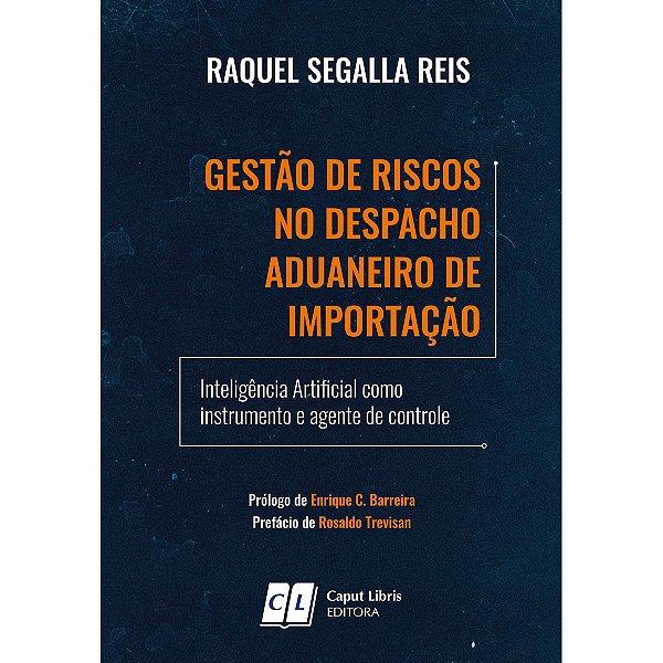 Gestão de Riscos no Despacho Aduaneiro de Importação: Inteligência Artificial como instrumento e agente de controle