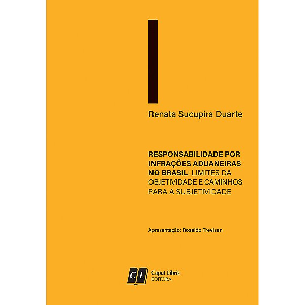 Responsabilidade por Infrações Aduaneiras no Brasil: Limites da Objetividade e Caminhos para Subjetividade