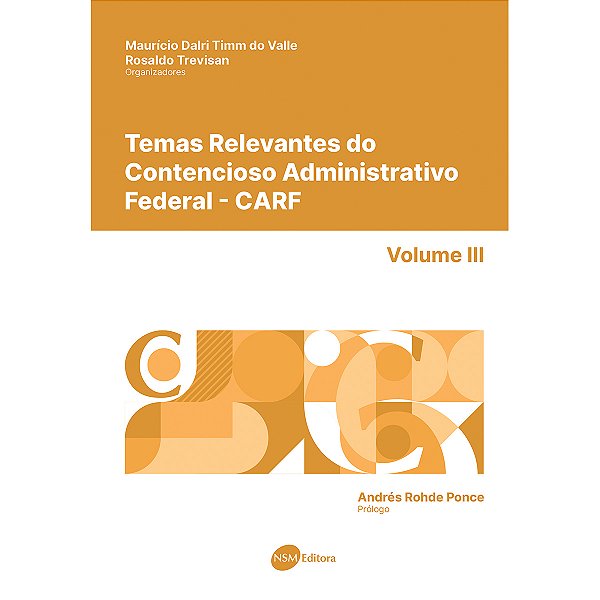 Temas Relevantes do Contencioso Administrativo Federal - CARF - vol. III