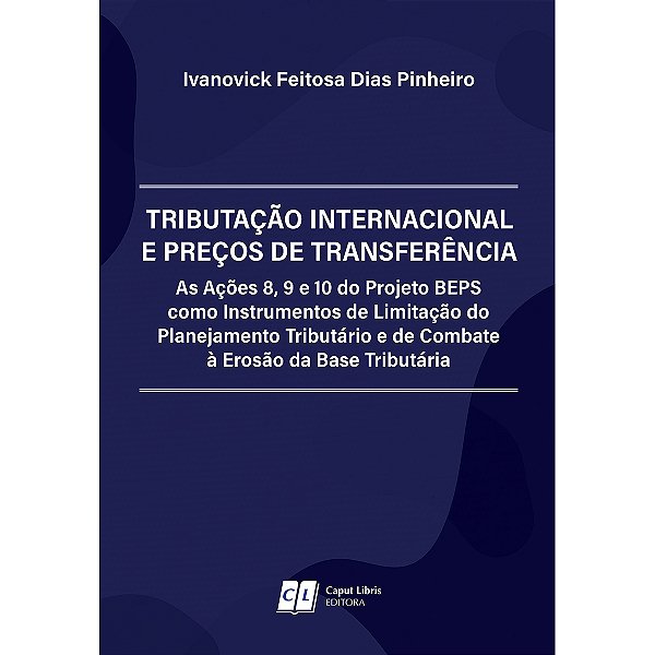 Tributação Internacional e Preços de Transferência: As Ações 8, 9 e 10 do Projeto BEPS como Instrumentos de Limitação do Planejamento Tributário e de Combate à Erosão da Base Tributária