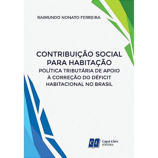 Contribuição Social para Habitação: Política Tributária de Apoio à Correção do Déficit Habitacional no Brasil
