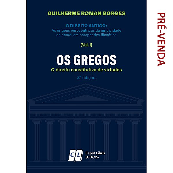 OS GREGOS - O direito constitutivo de virtudes - 2ed
