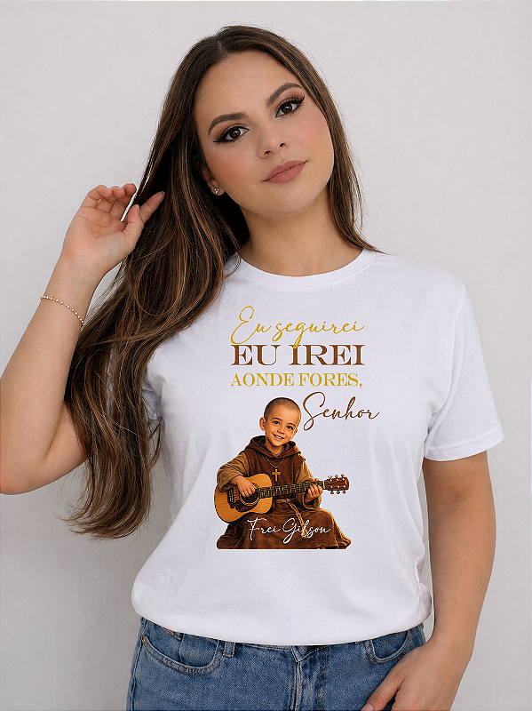 CAMISA “FREI GILSON CRIANÇA” “EU SEGUIREI” 100% ALGODÃO FIO 30.1 PREMIUM