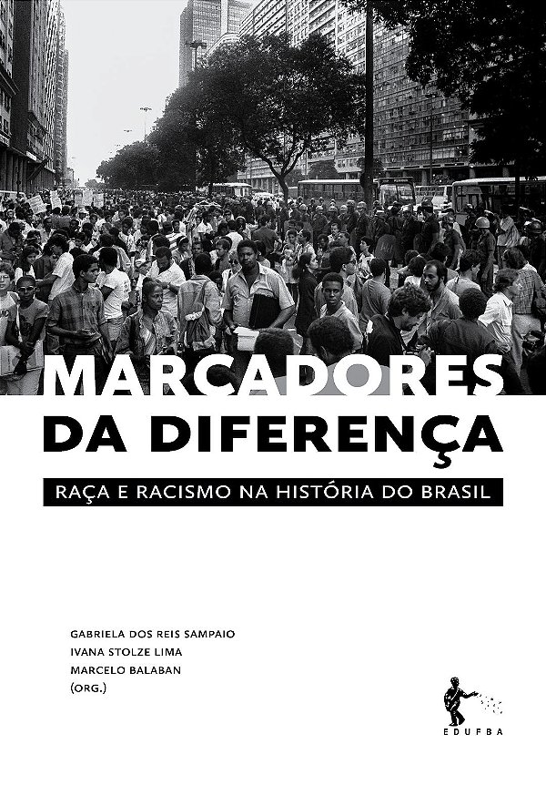 Marcadores da diferença: raça e racismo na história do Brasil