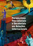 Perspectivas pós-coloniais e decoloniais em relações internacionais