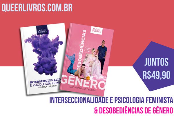 Interseccionalidade e psicologia feminista & Desobediências de gênero