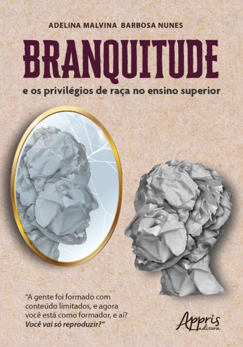 Branquitude e os Privilégios de Raça no Ensino Superior: “A gente foi formado com conteúdo limitados, e agora você está como formador, e aí? Você vai só reproduzir?”