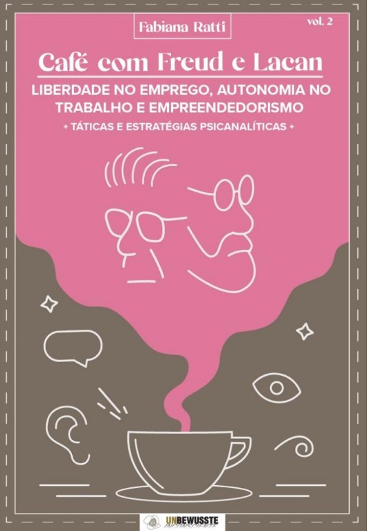 Café com Freud e Lacan: Liberdade no emprego, autonomia no trabalho e empreendedorismo - Vol 2