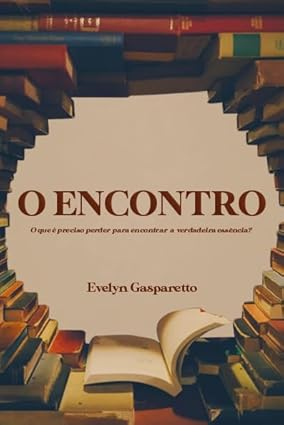O Encontro: o que é Preciso Perder Para Encontrar a Verdadeira Essência