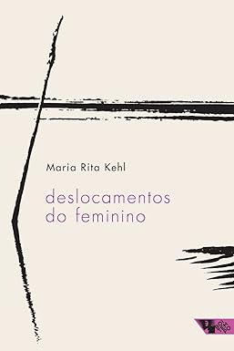 Deslocamentos do Feminino: a Mulher Freudiana na Passagem Para a Modernidade