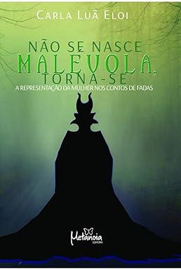 Não se Nasce Malévola, Torna-Se: a Representação da Mulher nos Contos de Fadas