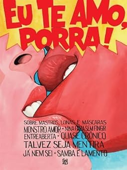 Eu Te Amo, Porra!