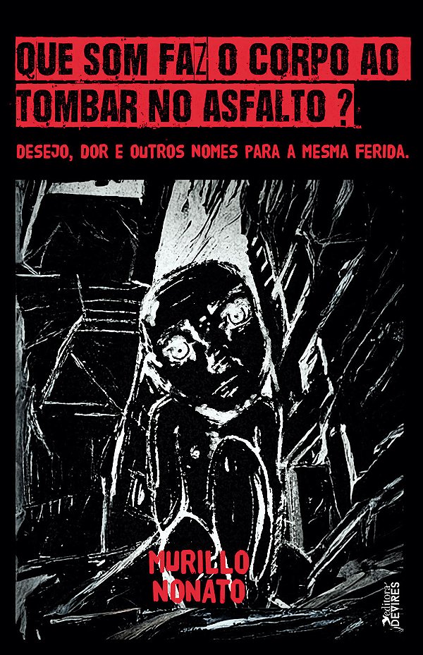 Que som faz o corpo ao tombar no asfalto? Desejo, dor e outros nomes para a mesma ferida