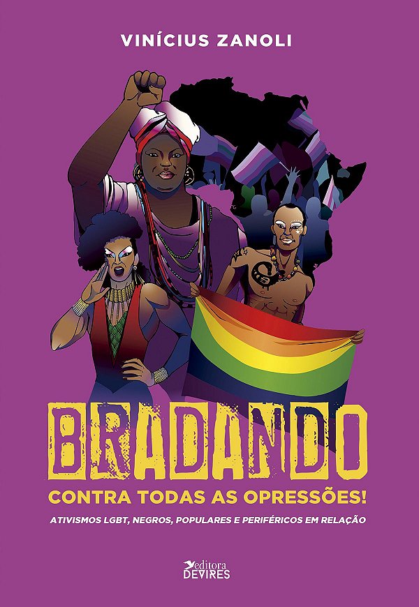 Bradando contra todas as opressões! Ativismos LGBT, negros, populares e periféricos em relação