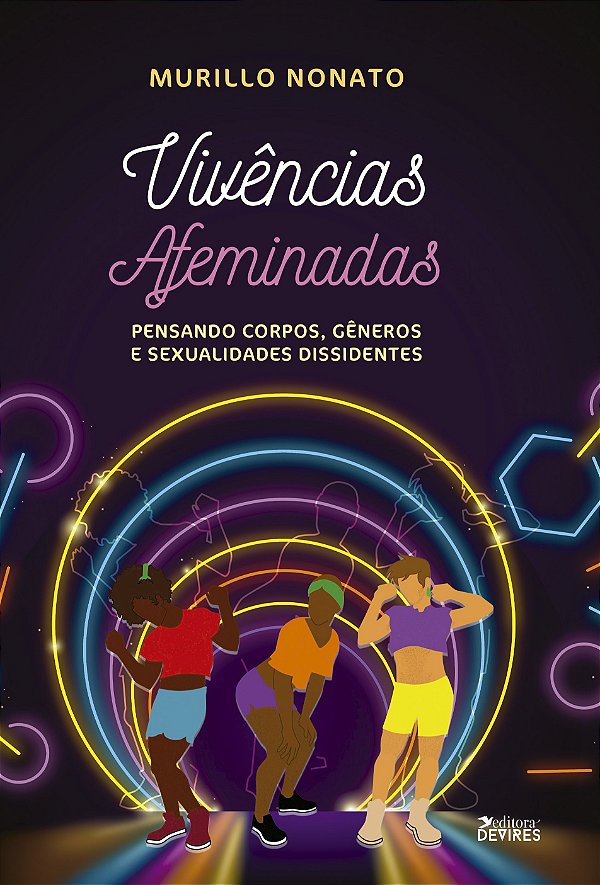 Vivências Afeminadas: Pensando corpos, gêneros e sexualidades dissidentes