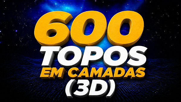 600 Topos Em Camadas (3D)