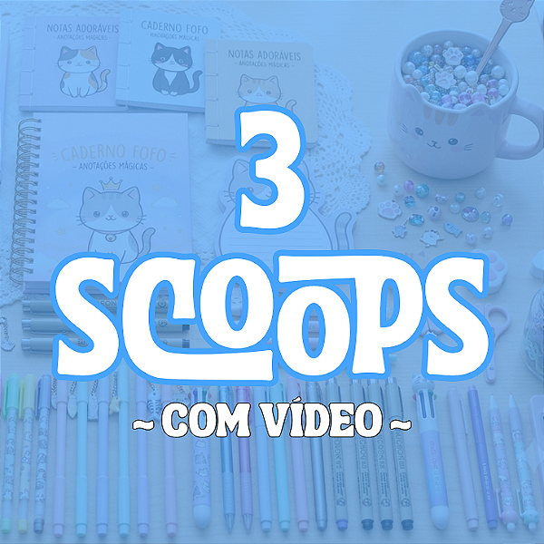 3 SCOOPS SURPRESA - com vídeo