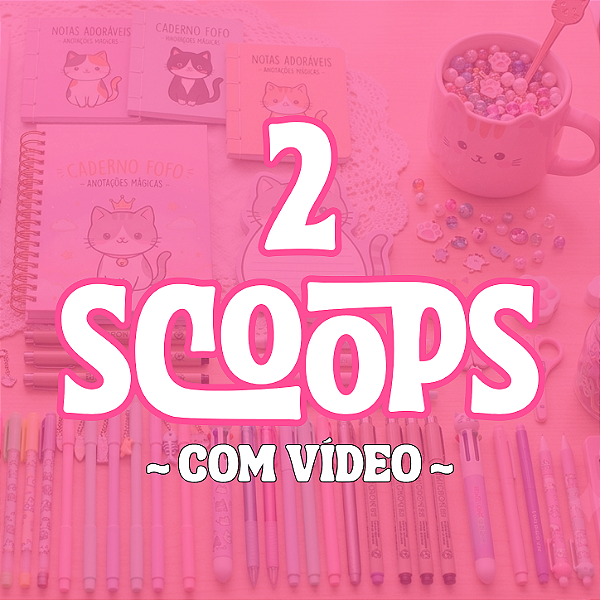 2 SCOOPS SURPRESA - com vídeo