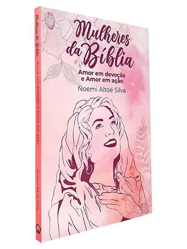 Devocional Mulheres da Bíblia | Amor em Devoção e Amor em Ação