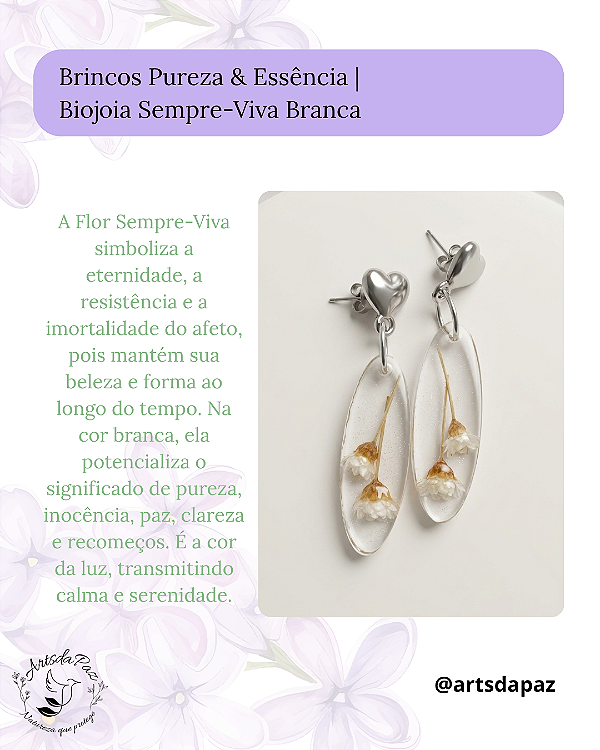 Brincos Pureza & Essência | Biojoia Sempre-Viva Branca/Coração