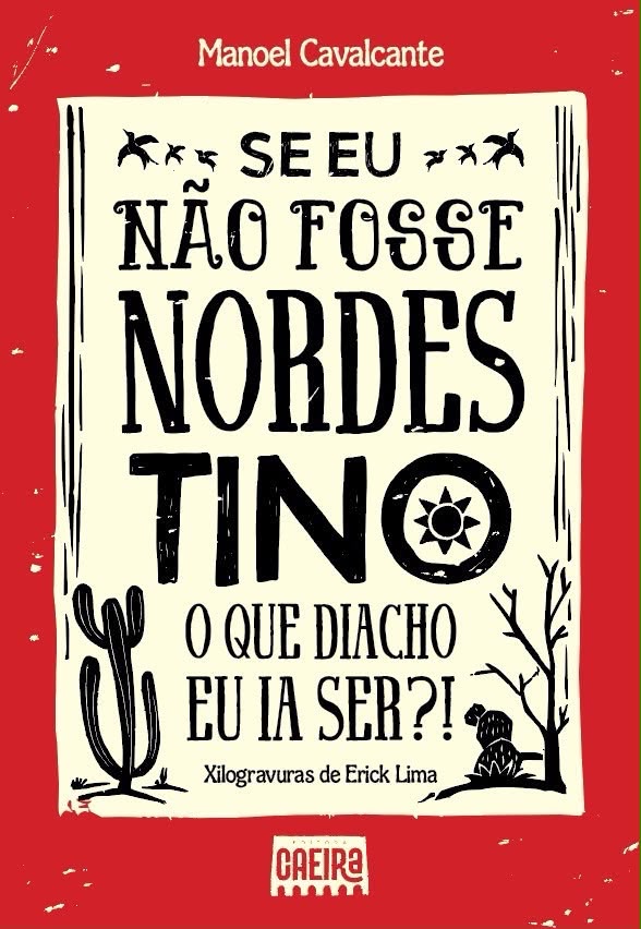Se eu não fosse Nordestino, o que diacho eu ia ser?!