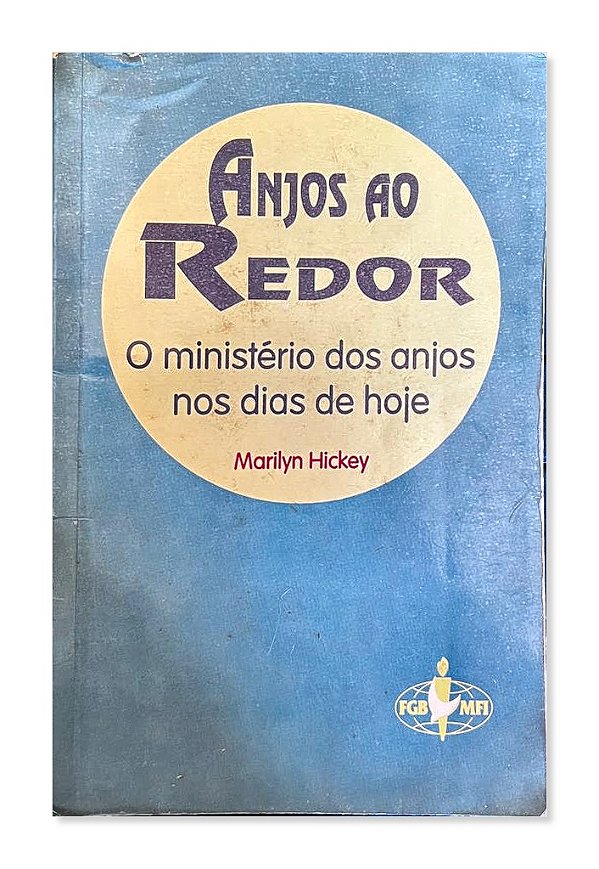 Anjos ao Redor - O ministério dos anjos nos dias de hoje, Marilyn Hickey, edição brasileira FGBMFI/ADHONEP