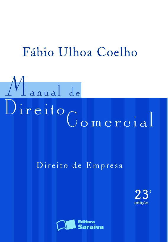 Fábio Ulhoa Coelho - Manual de Direito Comercial: Direito de Empresa (23ª edição) - Editora Saraiva - ISBN 978-85-02-10302-8