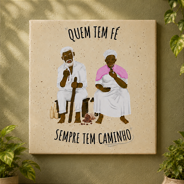 Azulejo Decorativo Pretos-Velhos “Quem Tem Fé Sempre Tem Caminho” 20x20 cm – Fenari - 1 Unidade