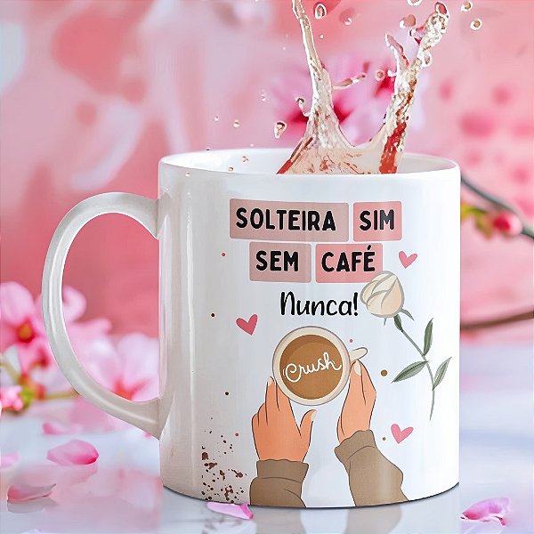 Caneca Divertida “Solteira Sim, Sem Café Nunca” | Porcelana 325 ml | 1 Unidade – Fenari