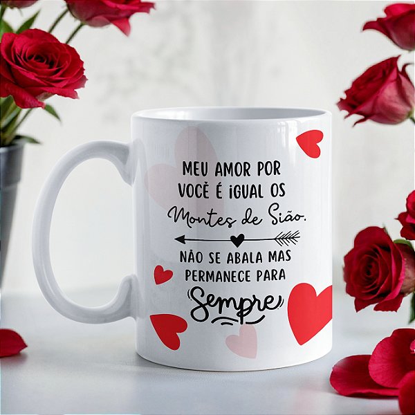 Caneca Romântica “Meu Amor por Você é Igual aos Montes de Sião” | Porcelana 325 ml | 1 Unidade – Fenari
