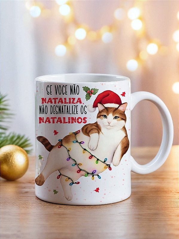 Caneca Natalina de Gato “Se Você Não Nataliza, Não Desnatalize os Natalinos” | Porcelana 325 ml | 1 Unidade – Fenari