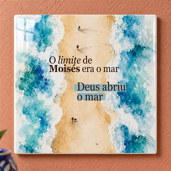 Azulejo Decorativo “O Limite de Moisés Era o Mar, Deus Abriu o Mar” 20x20 cm – Fenari - 1 Unidade