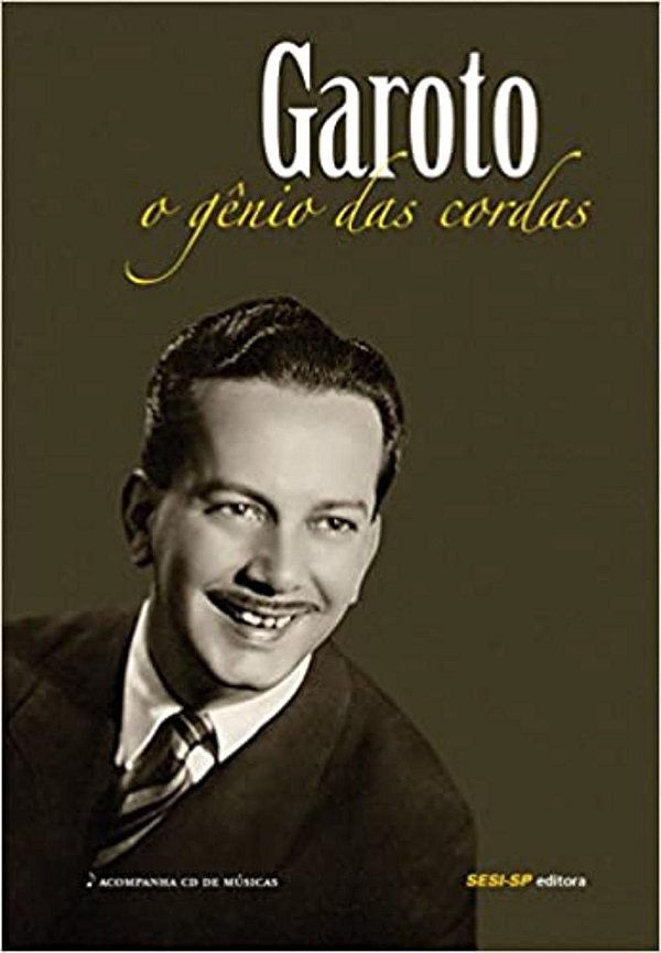 Garoto: O gênio das cordas