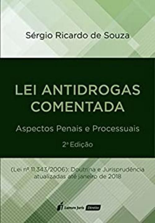Lei Antidrogas Comentada. Aspectos Penais e Processuais. 2018