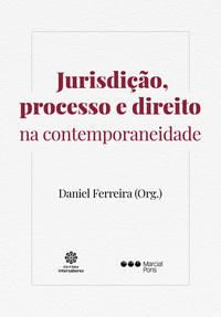 Jurisdição, processo e direito na contemporaneidade