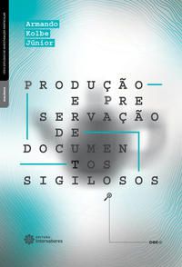 Produção e preservação de documentos sigilosos