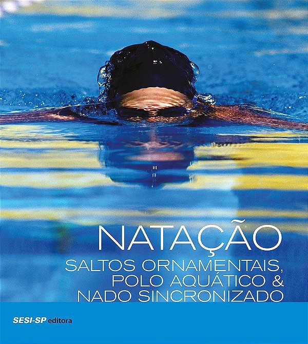 Natação. Saltos Ornamentais, Polo Aquático e Nado Sincronizado