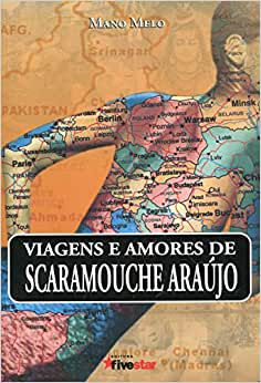 Viagens e amores de Scaramouche Araújo