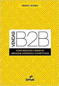 Vendas B2B como negociar e vender em mercados complexos e competitivos