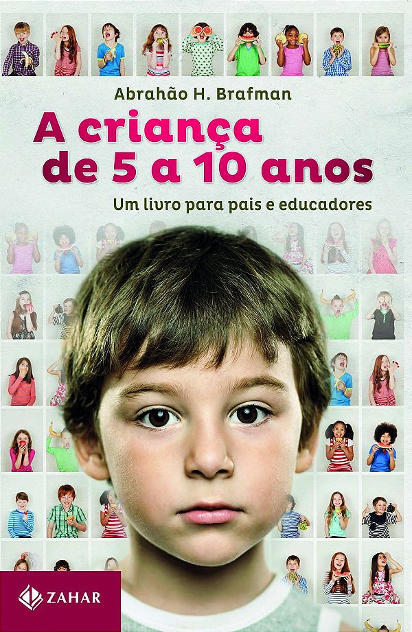 A criança de 5 a 10 anos: Um livro para pais e educadores