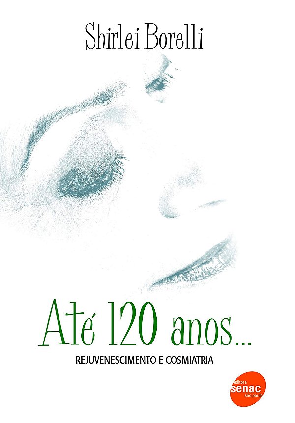 Até 120 anos... Rejuvenescimento e cosmiatria