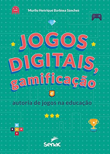 Jogos digitais, gamificação e autoria de jogos na educação